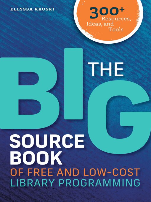 Title details for The Big Sourcebook of Free and Low-Cost Library Programming by Ellyssa Kroski - Available